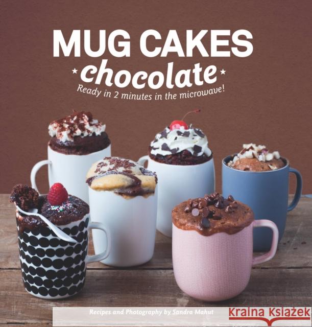 Mug Cakes: Chocolate: Ready in Two Minutes in the Microwave! Sandra Mahut 9781784880095 Hardie Grant Books (UK) - książka