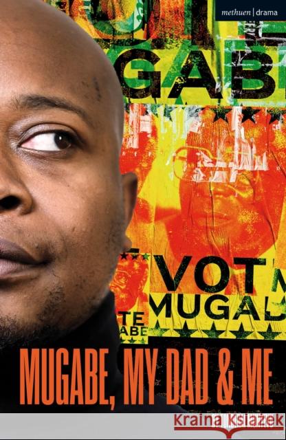 Mugabe, My Dad and Me Tonderai (Playwright, UK) Munyevu 9781350186071 Bloomsbury Publishing PLC - książka
