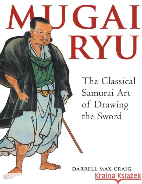 Mugai Ryu: The Classical Japanese Art of Drawing the Sword Craig, Darrell Max 9781886969186 YMAA Publication Center - książka