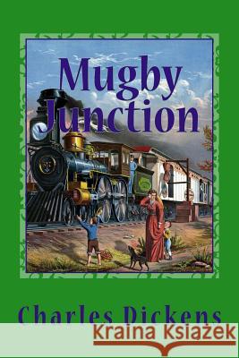 Mugby Junction Charles Dickens 9781544001685 Createspace Independent Publishing Platform - książka