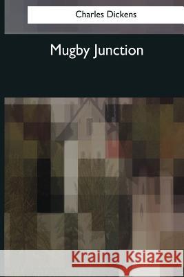 Mugby Junction Charles Dickens 9781544088945 Createspace Independent Publishing Platform - książka