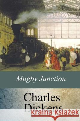 Mugby Junction Charles Dickens 9781974356539 Createspace Independent Publishing Platform - książka