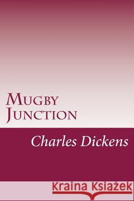 Mugby Junction Charles Dickens 9781979009188 Createspace Independent Publishing Platform - książka