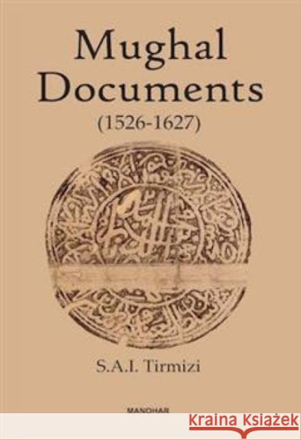 Mughal Documents: 1526-1627 , S.A.I. Tirmizi 9788185054711 Manohar Publishers and Distributors - książka