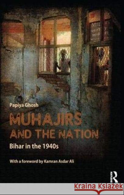 Muhajirs and the Nation: Bihar in the 1940s Ghosh, Papiya 9781138380349 Taylor and Francis - książka