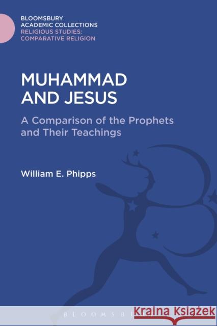 Muhammad and Jesus: A Comparison of the Prophets and Their Teachings William E. Phipps 9781474289344 Bloomsbury Academic - książka