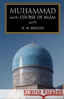 Muhammad and the Course of Islam H. M. Balyuzi 9780853984788 George Ronald - książka