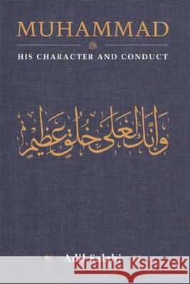 Muhammad: His Character and Conduct Adil Salahi 9780860375616 Islamic Foundation - książka