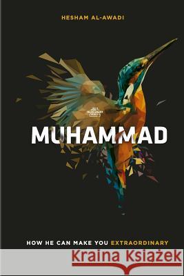 Muhammad: How He Can Make You Extraordinary Hesham Al-Awadi 9781535195973 Createspace Independent Publishing Platform - książka