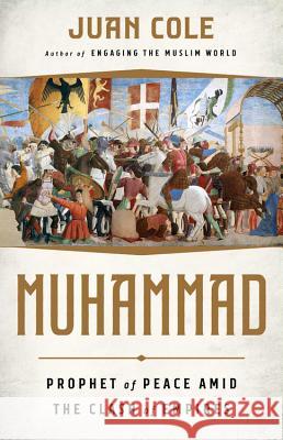 Muhammad: Prophet of Peace Amid the Clash of Empires Juan Cole 9781568587837 PublicAffairs,U.S. - książka