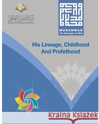 Muhammad The Messenger of Allah His Lineage, Childhood and Prophethood Osoul Center 9781714439744 Blurb - książka