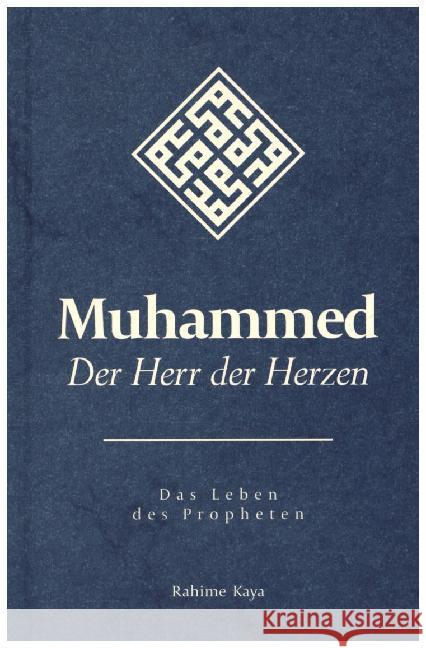 Muhammed - Der Herr der Herzen : Das Leben des Propheten Kaya, Rahime 9783946463009 Define - książka