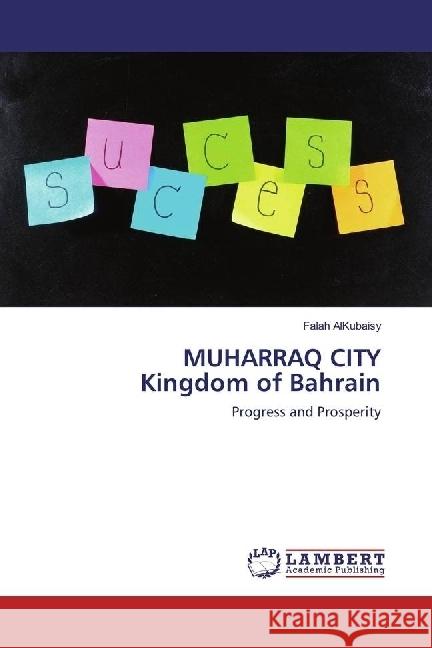 MUHARRAQ CITY Kingdom of Bahrain : Progress and Prosperity AlKubaisy, Falah 9783330051553 LAP Lambert Academic Publishing - książka