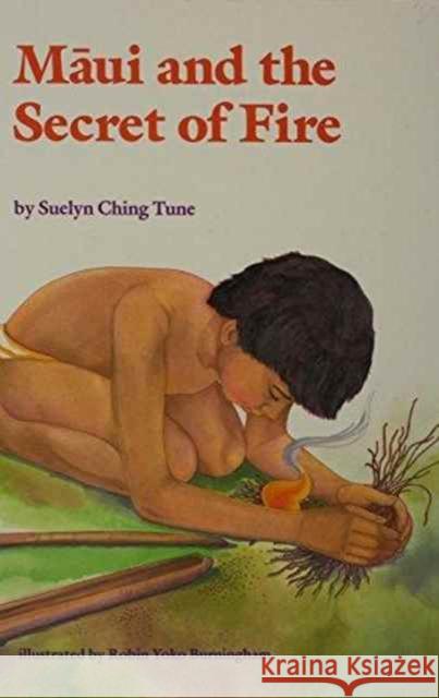 Māui and the Secret of Fire Tune, Suelyn Ching 9780824813918 University of Hawaii Press - książka