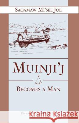 Muinjij Becomes a Man Saqamaw Mi'sel Saqamaw Misel Joe 9781550811674 Breakwater Books - książka