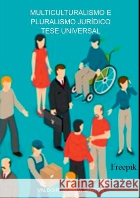 Muiticulturalismo E Pluralismo Jur?dico Tese Universal Valdoir D 9786526630747 Clube de Autores - książka