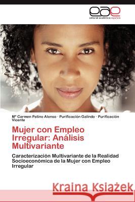 Mujer con Empleo Irregular: Análisis Multivariante Patino Alonso María Carmen 9783845495620 Editorial Acad Mica Espa Ola - książka