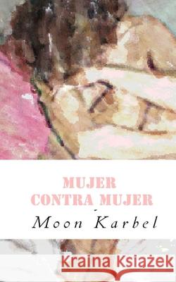 Mujer contra mujer Moon Karbel, Ediciones Ofisa 9788494066252 Ediciones Ofisa - książka