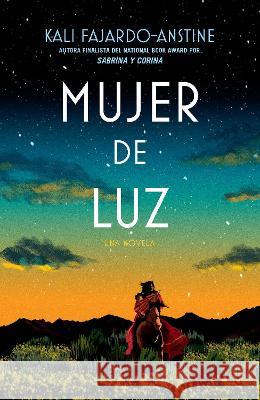 Mujer de luz / Woman of Light Kali Fajardo-Anstine 9781644735527 Penguin Random House Grupo Editorial (USA) LL - książka