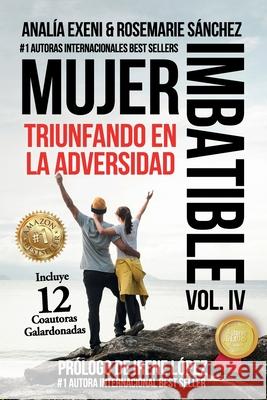 Mujer Imbatible: Triunfando en la adversidad Rosemarie Sánchez, Analía Exeni 9798528974057 Independently Published - książka