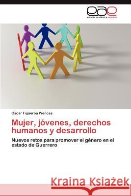 Mujer, Jovenes, Derechos Humanos y Desarrollo Oscar Figuero 9783848467730 Editorial Acad Mica Espa Ola - książka