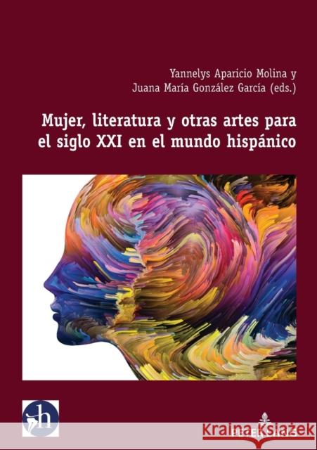 Mujer, Literatura Y Otras Artes Para El Siglo XXI En El Mundo Hispánico González García, Juana María 9782875746160 Peter Lang (JL) - książka