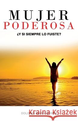 Mujer Poderosa: ¿Y si siempre lo fuiste? Marin Gómez, Dolores 9788418489211 Romeo Ediciones - książka