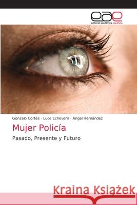 Mujer Policía Gonzalo Cortés, Luce Echeverri, Ángel Hernández 9786203033144 Editorial Academica Espanola - książka