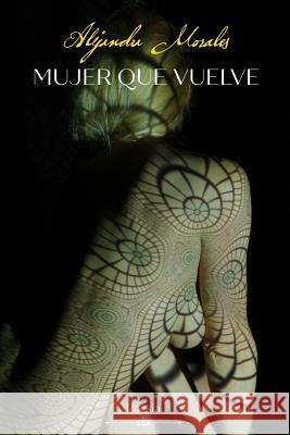 Mujer que vuelve Alejandra Morales 9780359570393 Lulu.com - książka