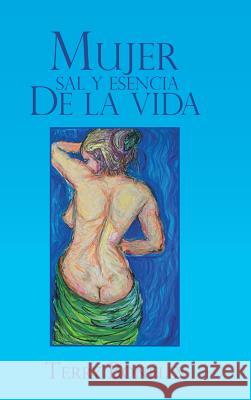 Mujer Sal y Esencia de La Vida. Terry Bonelly 9781463356422 Palibrio - książka