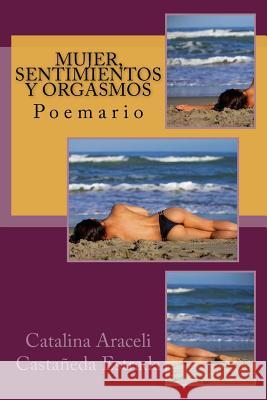 Mujer, Sentimientos Y Orgasmos Castaneda Estrada, Catalina Araceli 9781979970167 Createspace Independent Publishing Platform - książka