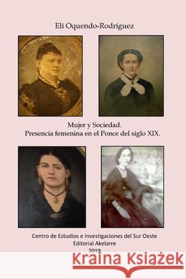 Mujer y sociedad. Presencia femenina en el Ponce del siglo XIX Eli D. Oquend 9781076752192 Independently Published - książka