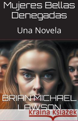 Mujeres Bellas Denegadas Brian Michael Lawson   9798223480907 Brian Lawson - książka
