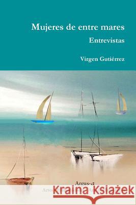 Mujeres de entre mares. Entrevistas Gutiérrez, Virgen 9781944508180 Argus-A Artes y Humanidades - książka