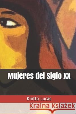 Mujeres del Siglo XX Kintto Lucas 9781520310848 Independently Published - książka