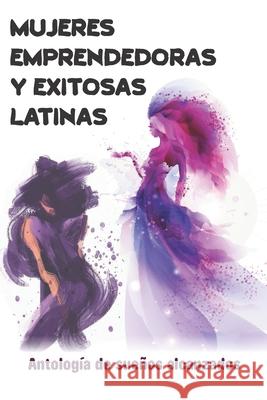 Mujeres Emprendedoras Exitosas Latinas Lopez, Sandra 9798417445552 Independently published - książka
