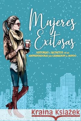 Mujeres Exitosas: Historias y secretos de las emprendedoras que cambiaron al mundo Nostica Editorial 9781696069304 Independently Published - książka