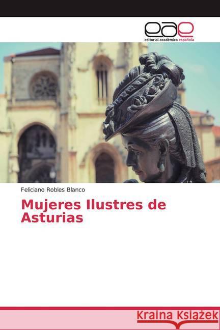 Mujeres Ilustres de Asturias Robles Blanco, Feliciano 9786139435982 Editorial Académica Española - książka