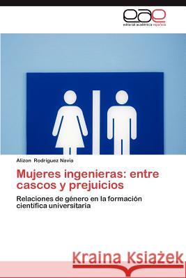 Mujeres Ingenieras: Entre Cascos y Prejuicios Rodr Guez Navia, Alizon 9783848456765 Editorial Acad Mica Espa Ola - książka
