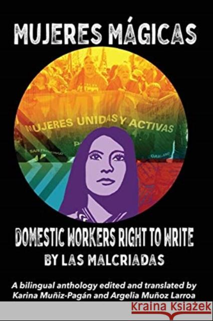 Mujeres Mágicas - Domestic Workers Right to Write: A Bilingual Anthology Las Malcriadas 9780915117314 Freedom Voices Publications - książka