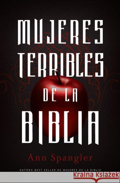 Mujeres Terribles de la Biblia Ann Spangler 9780829764604 Vida Publishers - książka