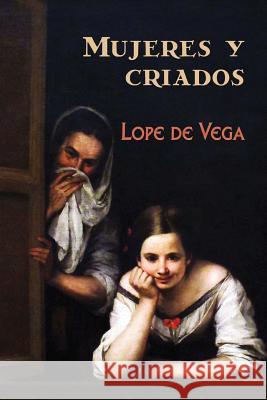 Mujeres y criados Lope De Vega 9781540753212 Createspace Independent Publishing Platform - książka