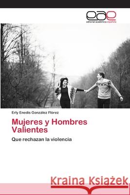 Mujeres y Hombres Valientes Gonz 9786138998723 Editorial Academica Espanola - książka