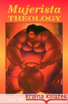 Mujerista Theology: A Theology for the Twenty-first Century Ada Maria Isasi Diaz 9781570750816 Orbis Books (USA) - książka