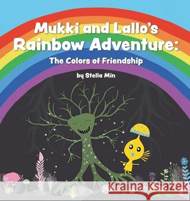 Mukki and Lallo's Rainbow Adventure: The Colors of Friendship Stella Min Stella Min 9781958842362 Am Ink Publishing - książka