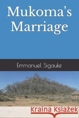 Mukoma's Marriage Emmanuel Sigauke 9780990907107 Munyori Literary Press - książka
