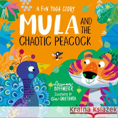 Mula and the Chaotic Peacock Lauren Hoffmeier Ela Smietanka 9781802630893 Sweet Cherry Publishing - książka