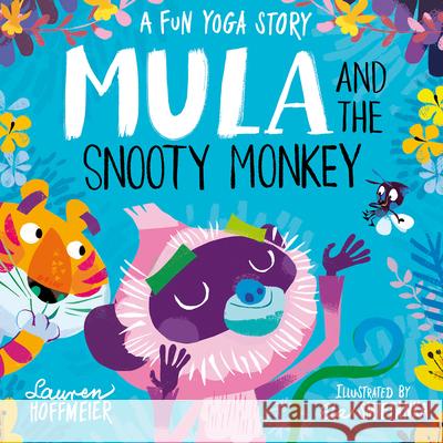 Mula and the Snooty Monkey: A Fun Yoga Story Lauren Hoffmeier 9781782267607 Sweet Cherry Publishing - książka