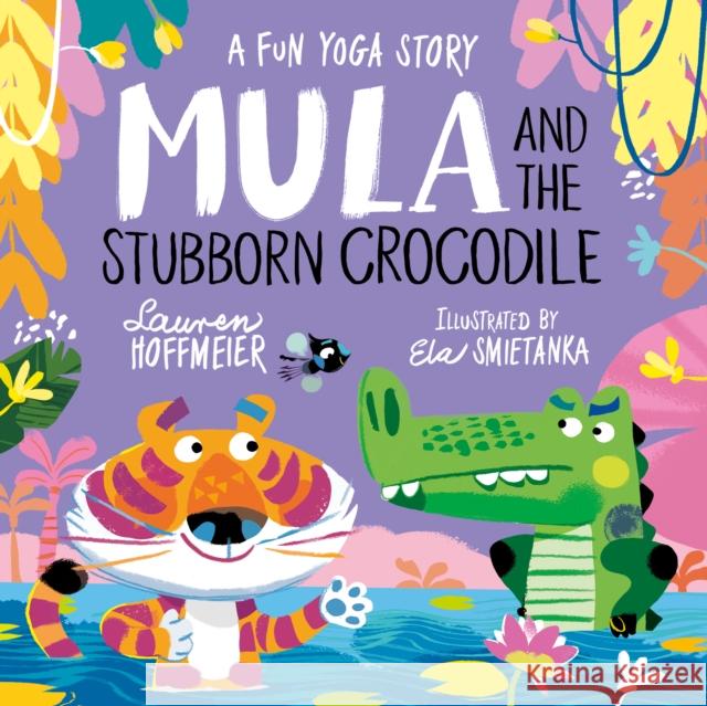 Mula and the Stubborn Crocodile (Paperback) Lauren Hoffmeier 9781802634273 Sweet Cherry Publishing - książka