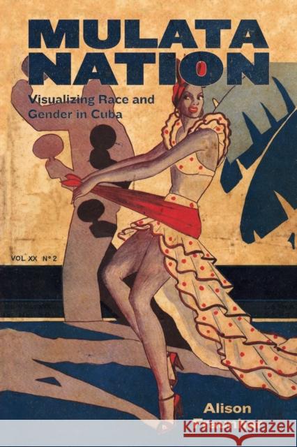 Mulata Nation: Visualizing Race and Gender in Cuba Alison Fraunhar 9781496825667 University Press of Mississippi - książka